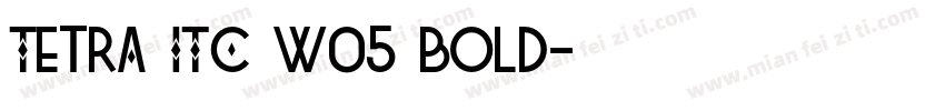 Tetra ITC W05 Bold字体转换